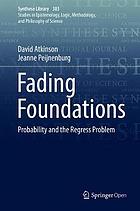 Fading Foundations : Probability and the Regress Problem.