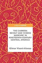 The Carrera revolt and 'hybrid warfare' in nineteenth-century Central America