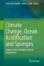 Climate change, ocean acidification and sponges : impacts across multiple levels of organization