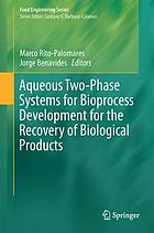 Aqueous two-phase systems for bioprocess development for the recovery of biological products