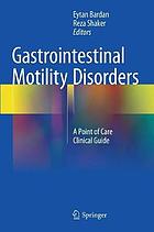 Gastrointestinal motility disorders : a point of care clinical guide