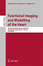 Functional Imaging and Modelling of the Heart : 9th International Conference, FIMH 2017, Toronto, ON, Canada, June 11-13, 2017, Proceedings