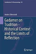 Gadamer on tradition : historical context and the limits of reflection