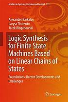 Logic synthesis for finite state machines based on linear chains of states : foundations, recent developments and challenges