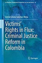 Victims' Rights in Flux: Criminal Justice Reform in Colombia.