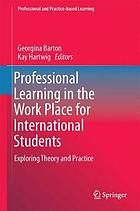 Professional Learning in the Work Place for International Students : Exploring Theory and Practice