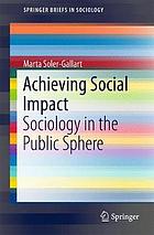 Achieving social impact : sociology in the public sphere