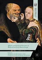Affective and emotional economies in medieval and early modern Europe
