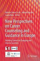 New perspectives on career counseling and guidance in Europe : building careers in changing and diverse societies