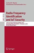 Radio frequency identification and IoT security : 12th International Workshop, RFIDSec 2016, Hong Kong, China, November 30-December 2, 2016, revised selected papers