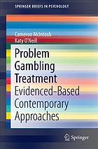 Problem Gambling Treatment Evidenced-based Contemporary Approaches.