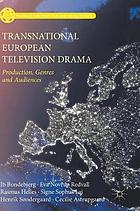 Transnational European Television Drama : Production, Genres and Audiences