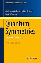 Quantum symmetries : Metabief, France 2014