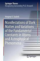 Manifestations of Dark Matter and Variations of the Fundamental Constants in Atoms and Astrophysical Phenomena