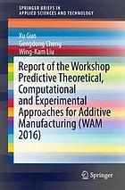 Predictive Theoretical, Computational and Experimental Approaches for Additive Manufacturing Wam 2016 Proceedings of the Workshop Held in Dalian, China, October 2016.