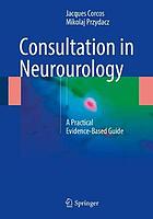 Consultation in neurourology : a practical evidence-based guide