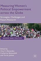 Measuring women's political empowerment across the globe : strategies, challenges and future research