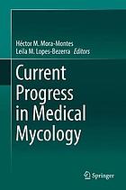 Current progress in medical mycology