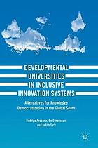 Developmental Universities in inclusive innovation systems : alternatives for knowledge democratization in the global south