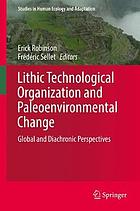 Lithic Technological Organization and Paleoenvironmental Change: Global and Diachronic Perspectives.