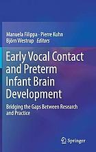 Early Vocal Contact and Preterm Infant Brain Development : Bridging the Gaps Between Research and Practice.