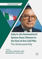 Italy in the international system from détente to the end of the Cold War : the underrated ally