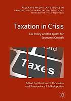 Taxation in crisis : tax policy and the quest for economic growth