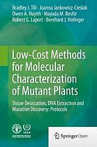 Low-cost methods for molecular characterization of mutant plants : tissue desiccation, DNA extraction and mutation discovery: protocols