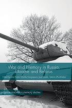 War and memory in Russia, Ukraine and Belarus