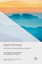 Impact investing instruments, mechanisms and actors