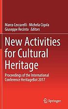 New Activities for Cultural Heritage : Proceedings of the International Conference Heritagebot 2017.