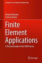 Finite element applications : a practical guide to the FEM process