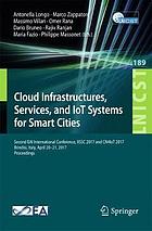 Cloud infrastructures, services, and IoT systems for smart cities : Second EAI International Conference, IISSC 2017 and CN4IoT 2017, Brindisi, Italy, April 20-21, 2017, proceedings