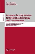 Innovative Security Solutions for Information Technology and Communications : 10th International Conference, SecITC 2017, Bucharest, Romania, June 8-9, 2017, Revised Selected Papers