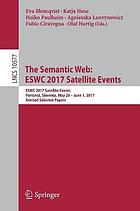 The sematic web: ESWC 2017 satellite events : ESWC 2017 satellite events, Portorož, Slovenia, May 28 - June 1, 2017 : revised selected papers