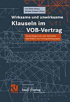 Wirksame und unwirksame Klauseln im VOB-Vertrag : Nachschlagewerk zum Aufstellen und Prüfen von Vertragsbedingungen