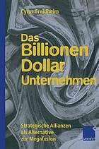 Das Billionen-Dollar-Unternehmen : Strategische Allianzen als Alternative zur Megafusion