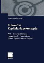 Innovative Kapitalanlagekonzepte : ART · Behavioral Finance Hedge Funds · Neue Märkte Private Equity · Venture Capital