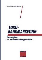 Euro-Bankmarketing : Strategien im Privatkundengeschäft