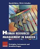 Human Resources Management in Banken : Strategien, Instrumente und Grundsatzfragen