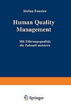 Human Quality Management : Mit Führungsqualität die Zukunft meistern