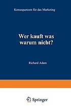 Wer kauft was warum nicht? : Konsequenzen für das Marketing