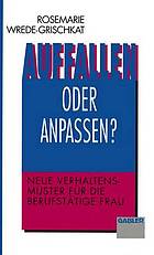 Auffallen oder anpassen? : Neue Verhaltensmuster für die berufstätige Frau