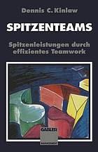 Spitzenteams : Spitzenleistungen durch effizientes Teamwork