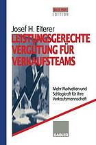 Leistungsgerechte Vergütung für Verkaufsteams : Mehr Motivation und Schlagkraft für Ihre Verkaufsmannschaft