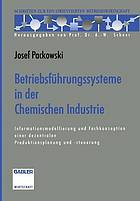 Betriebsführungssysteme in der Chemischen Industrie : Informationsmodellierung und Fachkonzeption einer dezentralen Produktionsplanung und -steuerung