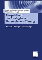 Perspektiven der strategischen Unternehmensführung : Theorien - Konzepte - Anwendungen