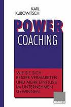 Power Coaching : Wie Sie sich besser vermarkten und mehr Einfluß im Unternehmen gewinnen