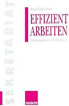 Effizient arbeiten : Zeitmanagement für die Sekretärin