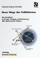 Neue Wege des Publizierens das Handbuch zu Einsatz, Strategie und Realisierung aller elektronischen Medien